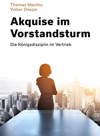 Akquise im Vorstandsturm: Die Königsdisziplin im Vertrieb