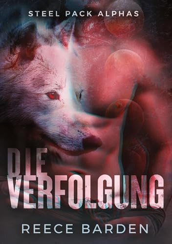 Die Verfolgung: Eine paranormale, romantische Wolfshifter Roman (Steel Pack Alphas)