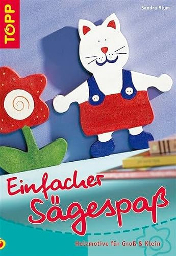 Einfacher Sägespass: Lustige Holzmodelle, auch für Anfänger