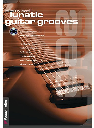 Lunatic Guitar Grooves. Mit Profi-Playback CD: Groove und Rhythmik auf der E-Gitarre