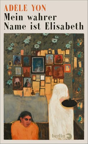 Mein wahrer Name ist Elisabeth: Für Leser:innen von Anne Berests »Die Postkarte«