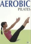 Aerobic - Pilates, 1 DVD