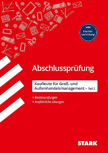 STARK Kaufleute für Groß- und Außenhandelsmanagement - Abschlussprüfung Teil 2 - Prüfungsvorbereitung (Abschlussprüfungen Ausbildung)