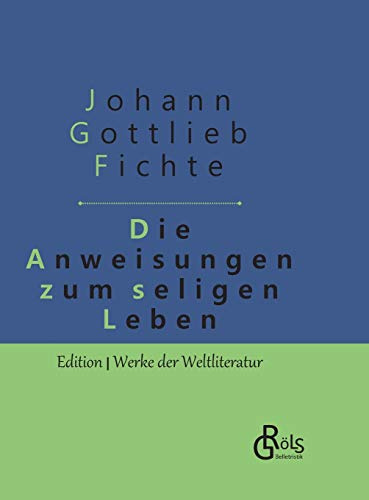 Die Anweisung zum seligen Leben: Gebundene Ausgabe (Edition Werke der Weltliteratur - Hardcover)