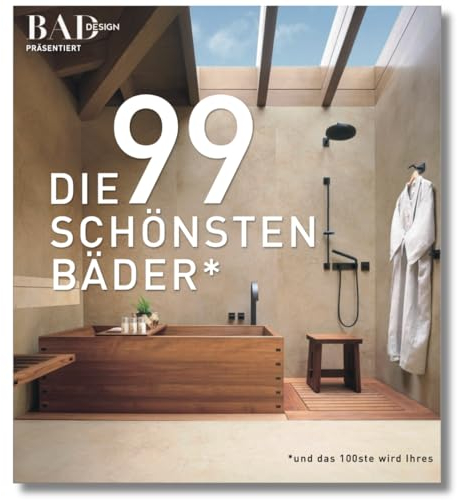 DIE 99 SCHÖNSTEN BÄDER: (und das 100ste wird Ihres). Luxus-Badezimmer und außergewöhnliches Bad-Design in einem Bildband voller Inspiration für Ihr Traumbad. Internationale Bad-Gestaltungsideen