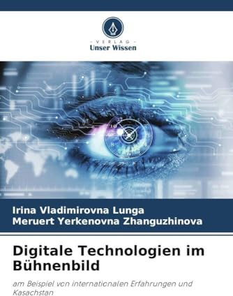 Digitale Technologien im Bühnenbild: am Beispiel von internationalen Erfahrungen und Kasachstan