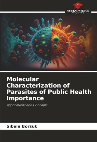 Molecular Characterization of Parasites of Public Health Importance: Applications and Concepts