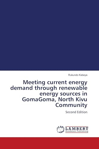 Meeting current energy demand through renewable energy sources in GomaGoma, North Kivu Community: Second Edition
