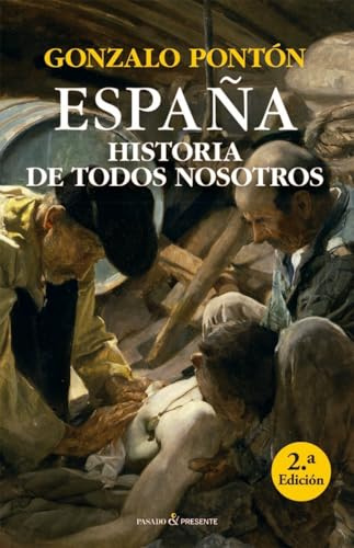 España: HISTORIA DE TODOS NOSOTROS DESDE EL NEOLÍTICO HASTA EL CORON (ENSAYO)