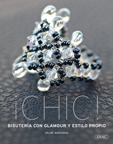 ¡Chic! Bisutería Con Glamour y Estilo Propio (EL LIBRO DE)