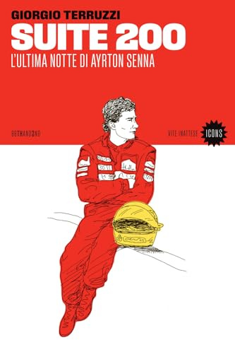 Suite 200. L'ultima notte di Ayrton Senna