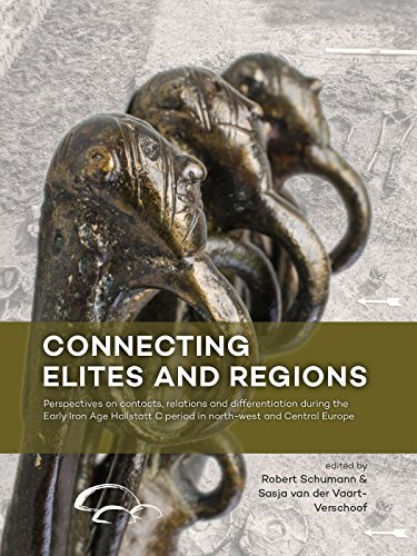 Connecting Elites and Regions: Perspectives on Contacts, Relations and Differentiation During the Early Iron Age Hallstatt C Period in Northwest and Central Europe