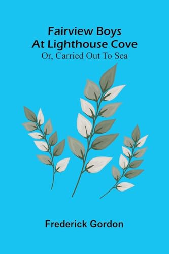 Fairview Boys at Lighthouse Cove; or, Carried out to Sea