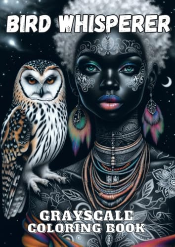 Bird Whisperer: Grayscale Coloring Book