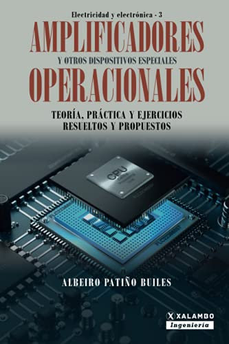 Amplificadores operacionales y otros dispositivos especiales: Teoría, práctica y ejercicios resueltos y propuestos: 3 (Electricidad y Electrónica)