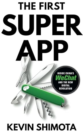 The First Superapp: Inside China’s WeChat and the new digital revolution