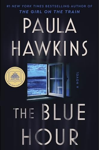 The Blue Hour: The Addictive Novel of Suspense from the NYT Bestselling Author of The Girl on the Train