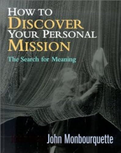 How to Discover your Personal Mission: The Search for Meaning