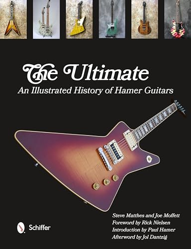 Ultimate Hamer Guitars: An Illustrated History of Hamer Guitars