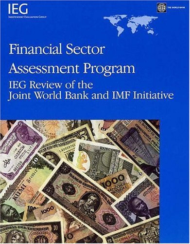 Financial Sector Assessment Program: IEG Review of the Joint World Bank and IMF Initiative (Operations Evaluation Studies)