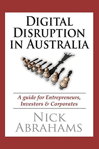 Digital Disruption in Australia: A Guide for Entrepreneurs, Investors & Corporates