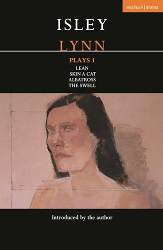 Isley Lynn Plays 1: Lean; Skin A Cat; albatross; The Swell (Contemporary Dramatists)