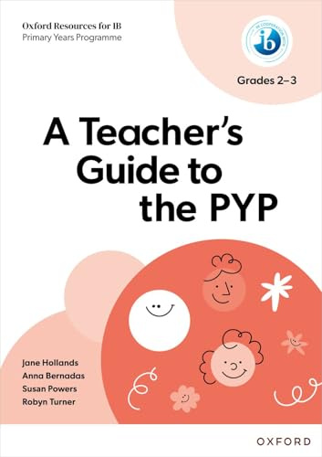 A Teacher's Guide to the PYP (Grades 2-3) (IB PYP Inquiry Hub)