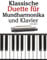 Klassische Duette für Mundharmonika und Klavier: Mundharmonika für Anfänger. Mit Musik von Brahms, Handel, Vivaldi und anderen Komponisten
