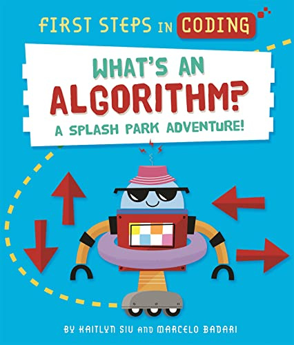 What's an Algorithm?: A splash park adventure! (First Steps in Coding)