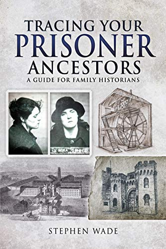 Tracing Your Prisoner Ancestors: A Guide for Family Historians (Tracing Your Ancestors)