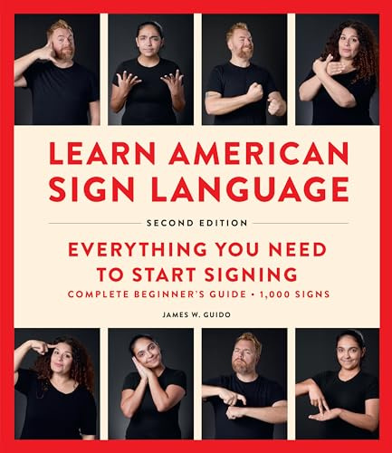 Learn American Sign Language, Second Edition: Everything You Need to Start Signing - Complete Beginners Guide - 1000 Signs