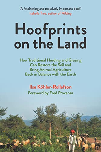 Hoofprints on the Land: How Traditional Herding and Grazing Practices Can Restore the Land and Bring Animal Agriculture Back in Balance with the Earth