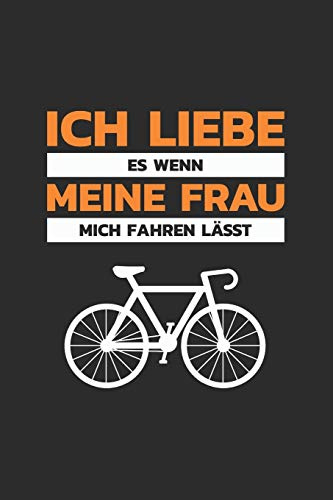 Fahrrad Notizbuch: Ich liebe meine Frau - Fahrrad / 6x9 Zoll / 120 linierte Seiten