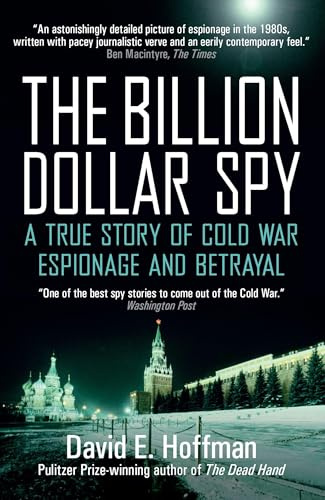 The Billion Dollar Spy: A True Story of Cold War Espionage and Betrayal