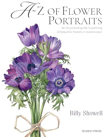 A-Z of Flower Portraits: An illustrated guide to painting 40 beautiful flowers in watercolour