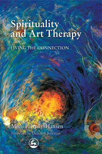 Spirituality and Art Therapy: Living the Connection