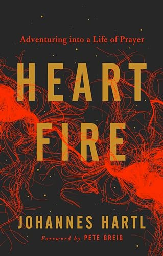 Heart Fire: Adventuring into a Life of Prayer