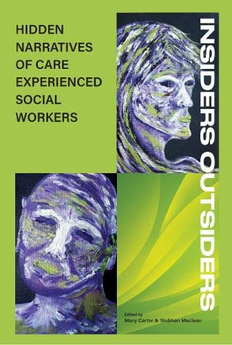 Insiders Outsiders: Narratives of Care Expereinced Social Workers