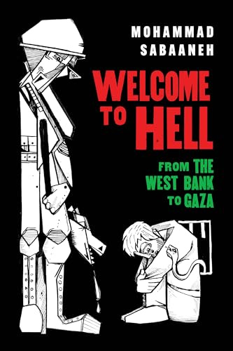 Welcome to Hell: From the West Bank to Gaza (Palestine Will Be Free)