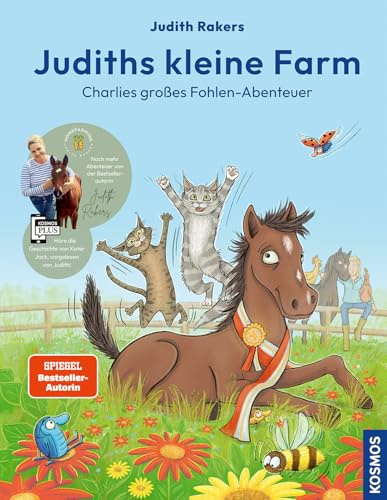 Judiths kleine Farm, Band 3,: Charlies großes Fohlen-Abenteuer von Bestseller-Autorin Judith Rakers - spannende Geschichten von der Farm mit kindgerechten Anleitungen zum selber Gärtnern