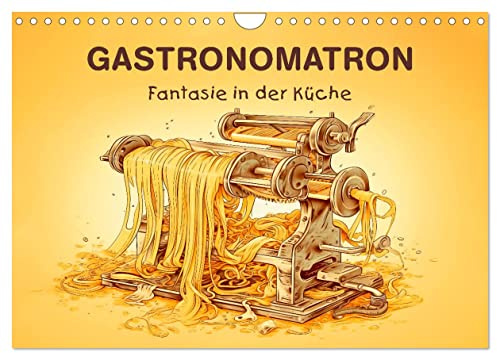 Gastronomatron - Fantasie in der Küche (Wandkalender 2026 DIN A4 quer), CALVENDO Monatskalender: Humorvolle Illustrationen von fantastischen Küchengeräten (CALVENDO Spass)