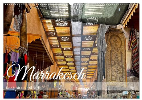 Marrakesch Eine Stadt aus 1001 Nacht (Wandkalender 2026 DIN A2 quer), CALVENDO Monatskalender: Eine Reise durch den Orient (CALVENDO Orte)