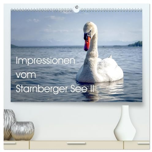 Impressionen vom Starnberger See II (hochwertiger Premium Wandkalender 2026 DIN A2 quer), Kunstdruck in Hochglanz: Rund um den Starnberger See mit 12 ... See zu allen Jahreszeiten. (CALVENDO Orte)