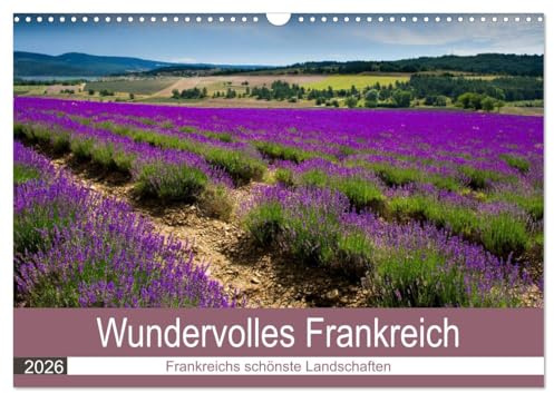 Wundervolles Frankreich (Wandkalender 2026 DIN A3 quer), CALVENDO Monatskalender: Die atemberaubenden und abwechslungsreichen Landschaften eines der schönsten Länder Europas (CALVENDO Orte)
