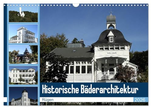 Historische Bäderarchitektur Rügen (Wandkalender 2026 DIN A3 quer), CALVENDO Monatskalender: Der Kalender zeigt wunderschöne Aufnahmen der historischen Bäderarchitektur Rügens (CALVENDO Orte)