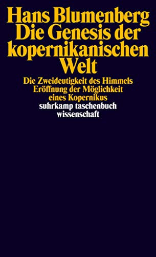 Die Genesis der kopernikanischen Welt: Die Zweideutigkeit des Himmels; Eröffnung der Möglichkeit eines Kopernikus (suhrkamp taschenbuch wissenschaft)