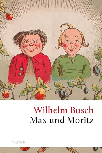 Max und Moritz: Ungekürzte Originalausgabe (Große Klassiker zum kleinen Preis, Band 258)