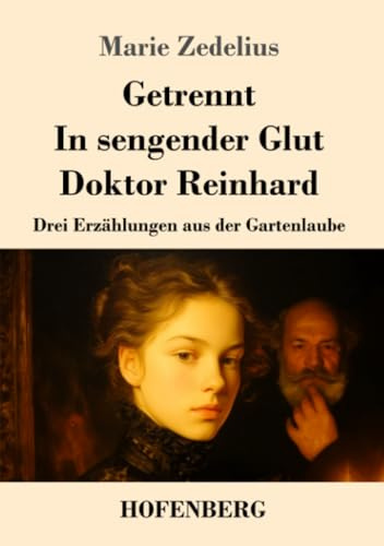 Getrennt / In sengender Glut / Doktor Reinhard: Drei Erzählungen aus der Gartenlaube