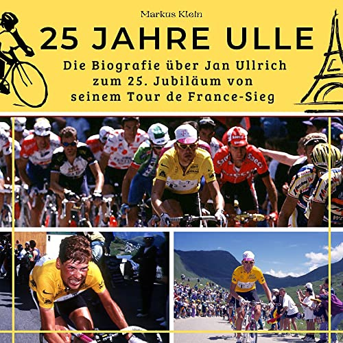 25 Jahre Ulle: Die Biografie über Jan Ullrich zum 25. Jubiläum von seinem Tour de France-Sieg