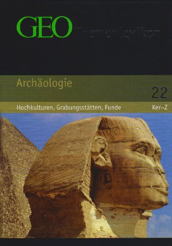GEO Themenlexikon Band 22: Archäologie - Hochkulturen, Grabungsstätten, Meisterwerke